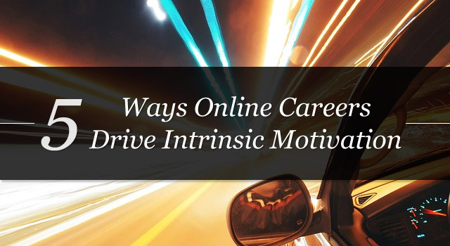 5-ways-online-careers-drive-intrinsic-motivation 5 ways online careers drive intrinsic motivation